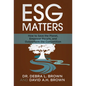 ESG Matters: How to Save the Planet, Empower People, and Outperform the Competition - Hardcover