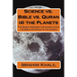 Science vs. Bible vs. Quran (4) the Planets: The Quran precedes the science while the Bible contradicts the science - Paperback