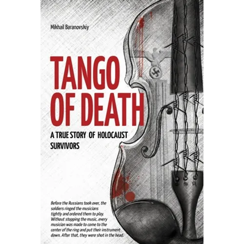 Tango of Death. A True Story of Holocaust Survivors: Historical Book for Adults and Teens - Paperback