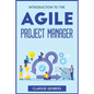 Introduction to the Agile Project Manager - Paperback