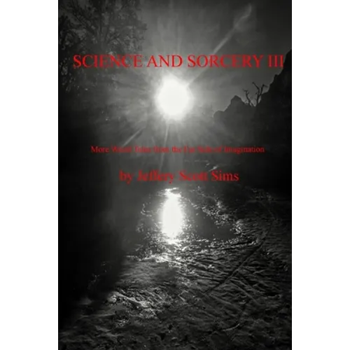 Science and Sorcery III: More Weird Tales from the Far Side of Imagination - Paperback