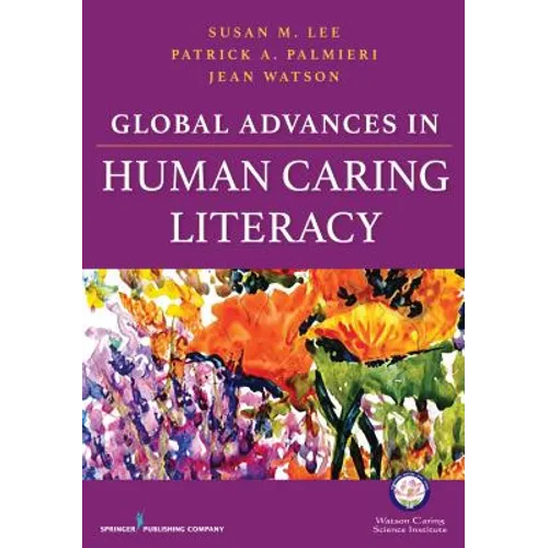 Global Advances in Human Caring Literacy - Paperback