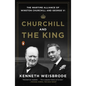 Churchill and the King: The Wartime Alliance of Winston Churchill and George VI - Paperback
