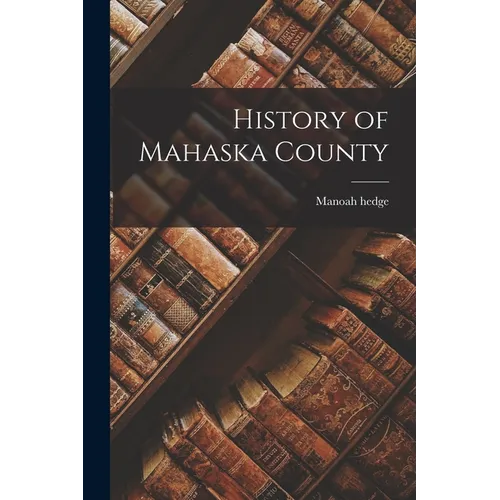 History of Mahaska County - Paperback