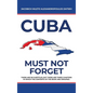 Cuba: Must not Forget - Hardcover