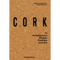 Cork: In Architecture, Design, Fashion, Art - Hardcover