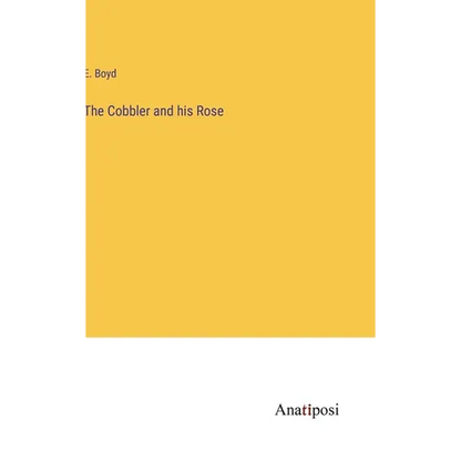 The Cobbler and his Rose - Hardcover