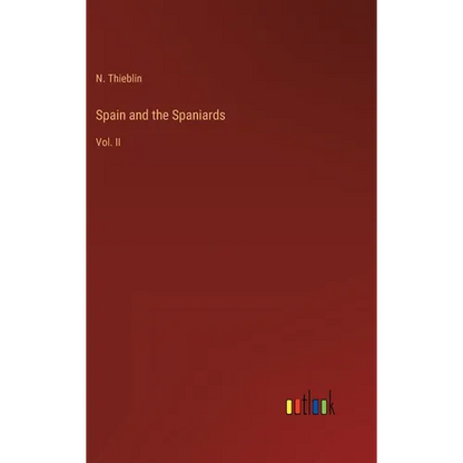 Spain and the Spaniards: Vol. II - Hardcover