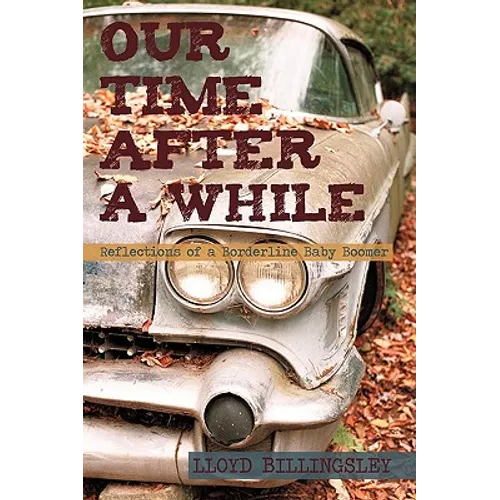 Our Time After a While: Reflections of a Borderline Baby Boomer - Hardcover