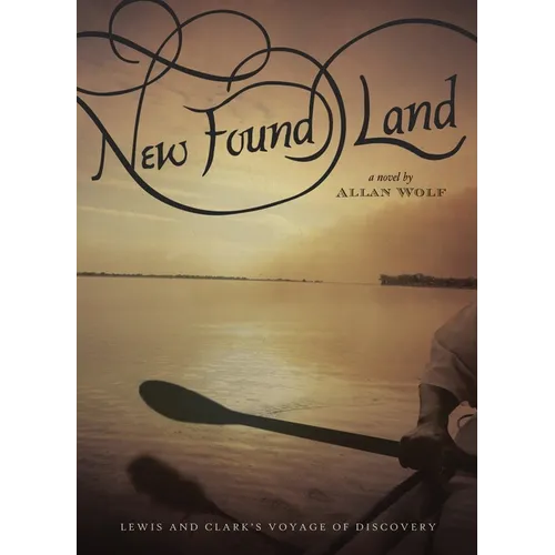 New Found Land: Lewis and Clark's Voyage of Discovery - Paperback