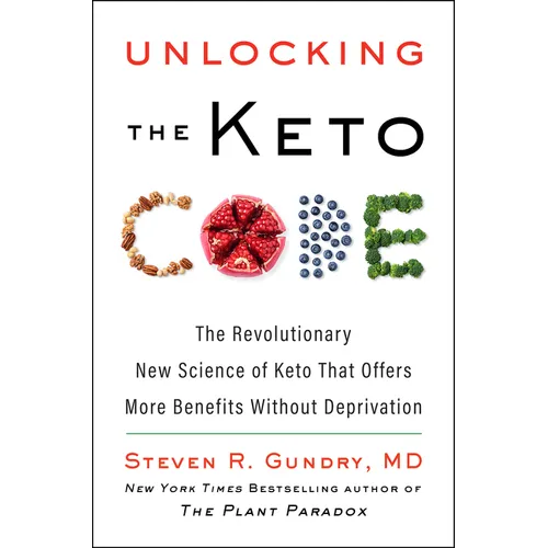 Unlocking the Keto Code: The Revolutionary New Science of Keto That Offers More Benefits Without Deprivation - Hardcover