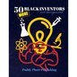 50 MORE Black Inventors...Not Recognized: Unsung Heroes Creative Inventions World Changers. - Paperback