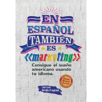 En español también es marketing: Consigue el sueño americano usando tu idioma - Hardcover