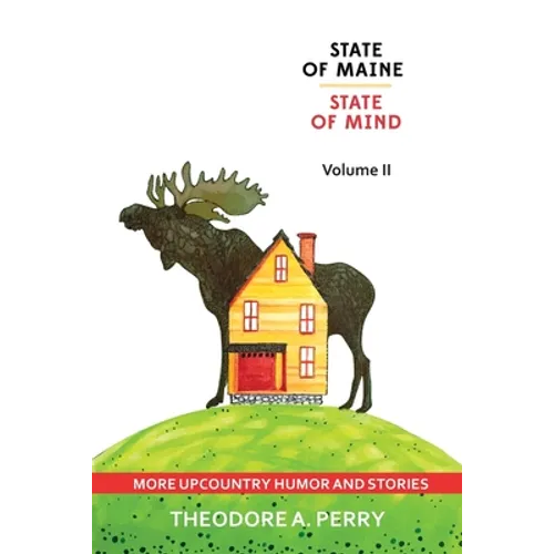 State of Maine, State of Mind Volume II: More Upcountry Humour and Stories: More Upcountry - Paperback
