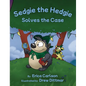 Sedgie the Hedgie Solves the Case - Hardcover