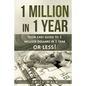 1 Million in 1 Year: Your Easy Guide to 1 Million Dollars in 1 Year or Less - Paperback