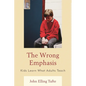 Wrong Emphasis: Kids Learn What Adults Teach - Paperback