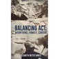 Balancing ACT: Mountains, Family, Career - Hardcover