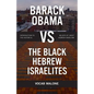 Barack Obama Vs the Black Hebrew Israelites: Introduction to the History & Beliefs of 1west Hebrew Israelism - Paperback