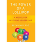 The Power of a Lollipop: A Model for Inspiring Leadership - Hardcover