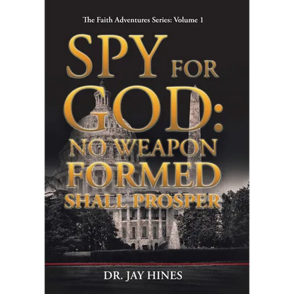 Spy for God: No Weapon Formed Shall Prosper - Hardcover