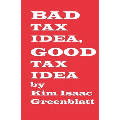 Bad Tax Idea, Good Tax Idea - Paperback