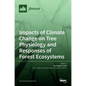 Impacts of Climate Change on Tree Physiology and Responses of Forest Ecosystems - Hardcover