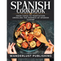 Spanish cookbook: From Tapas to Temptation: Unveiling the Essence of Spanish Cuisine. - Paperback