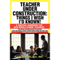 Teacher Under Construction: Things I Wish I'd Known!: A Survival Handbook for New Middle School Teachers (Revised, expanded & updated) - Paperback