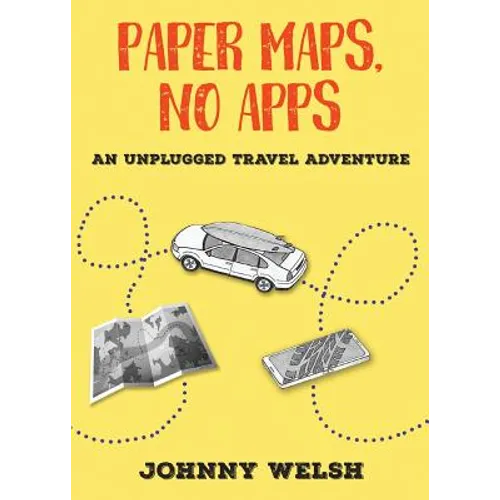 Paper Maps, No Apps: An Unplugged Travel Adventure - Paperback
