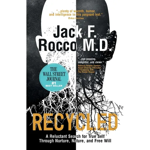 Recycled: A Reluctant Search for True Self Through Nurture, Nature, and Free Will - Paperback