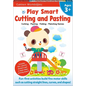 Play Smart Cutting and Pasting Age 3+: Preschool Activity Workbook with Stickers for Toddlers Ages 3, 4, 5: Build Strong Fine Motor Skills: Basic Scis - Paperback
