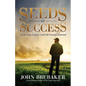Seeds of Success: Leadership, Legacy, and Life Lessons Learned - Paperback