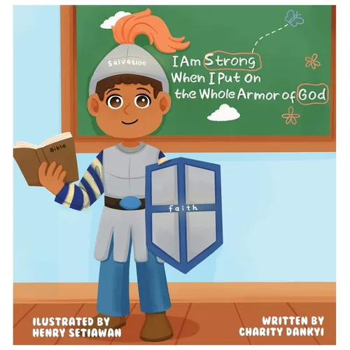 I Am Strong When I Put on the Whole Armor of God - Hardcover
