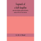 Fragments of a faith forgotten, some short sketches among the Gnostics mainly of the first two centuries - a contribution to the study of Christian or - Paperback