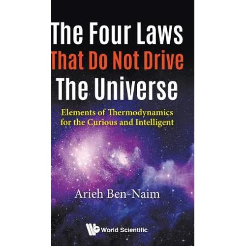 Four Laws That Do Not Drive the Universe, The: Elements of Thermodynamics for the Curious and Intelligent - Hardcover