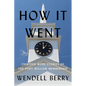 How It Went: Thirteen More Stories of the Port William Membership - Hardcover