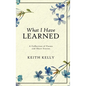 What I Have Learned - Hardcover