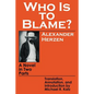 Who Is to Blame?: A Novel in Two Parts - Paperback