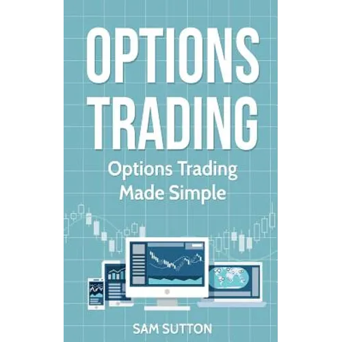 Options Trading: Options Trading Made Simple - Paperback