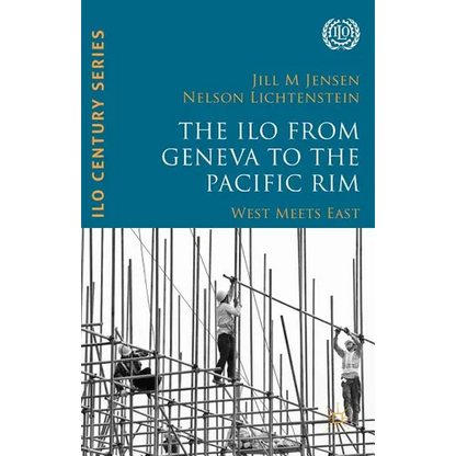 The ILO from Geneva to the Pacific Rim: West Meets East - Hardcover