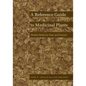 A Reference Guide to Medicinal Plants: Herbal Medicine Past and Present - Paperback