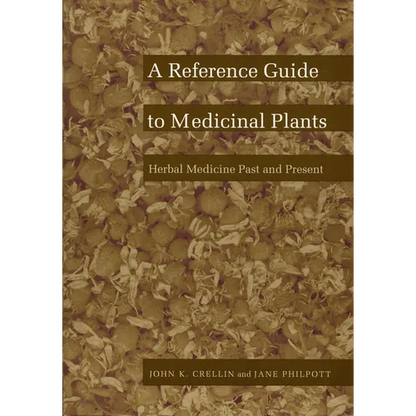 A Reference Guide to Medicinal Plants: Herbal Medicine Past and Present - Paperback