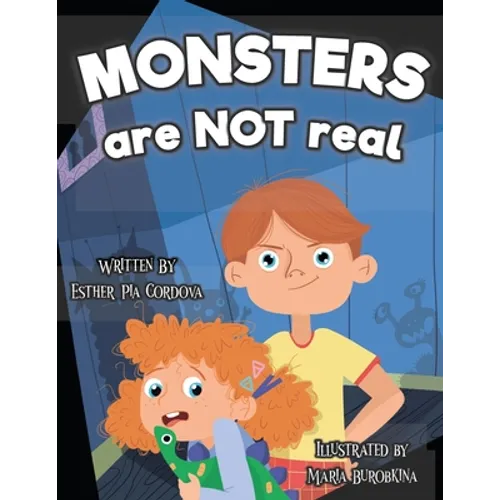 Monsters Are Not Real: An Interactive Picture Book about Being Afraid - Paperback