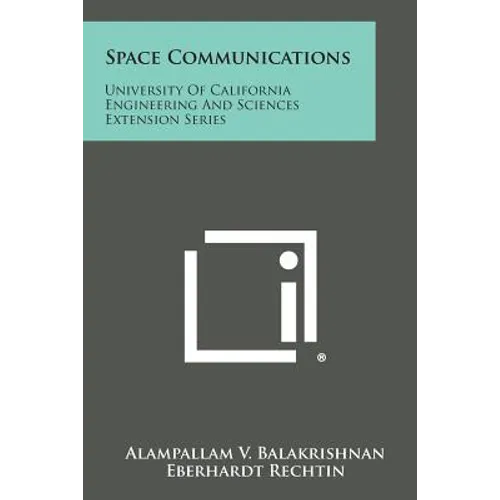 Space Communications: University Of California Engineering And Sciences Extension Series - Paperback