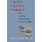 Faith, Food, and Family in a Yupik Whaling Community - Paperback