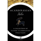 Scandinavian Tales: A Collection of Classic Scandinavian Folk Tales - Paperback