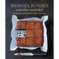 Brownies, Blondies and Other Traybakes: 65 Delicious Recipes for Home-Baked Sweet Treats - Hardcover