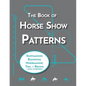 The Book of Horse Show Patterns: Showmanship, English Equitation, Western Horsemanship, Trail, and Reining Exercises for Equestrians - Paperback