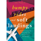 Bumpy Rides and Soft Landings: Stories of Coming Out, Flying High, and Not Learning to Play the Piano - Hardcover